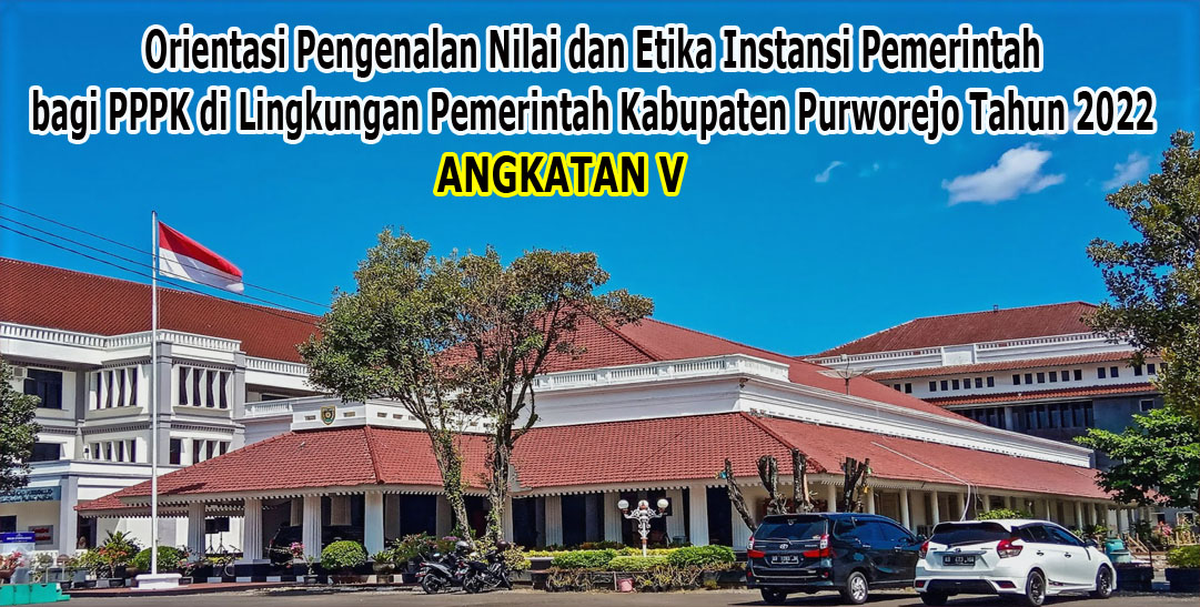 Orientasi Pengenalan Nilai dan Etika Instansi Pemerintah Bagi PPPK di Lingkungan Pemerintah Kabupaten Purworejo Tahun 2022  Angkatan V