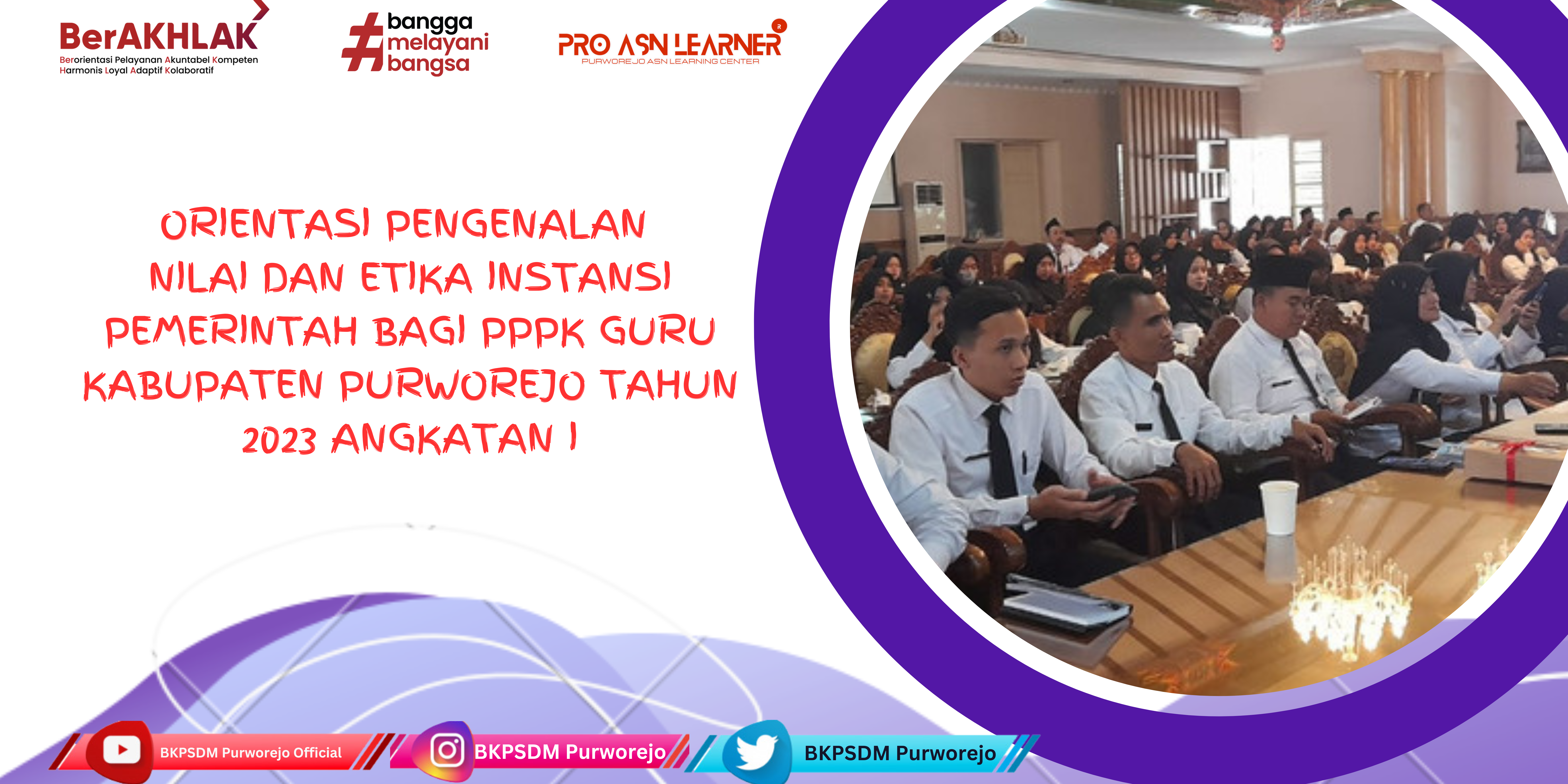 Orientasi Pengenalan Nilai dan Etika Instansi Pemerintah Bagi PPPK Guru di Lingkungan Pemerintah Kabupaten Purworejo Tahun 2023 Angkatan I